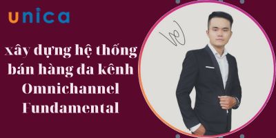 Khóa học xây dựng hệ thống bán hàng đa kênh Omnichannel Fundamental