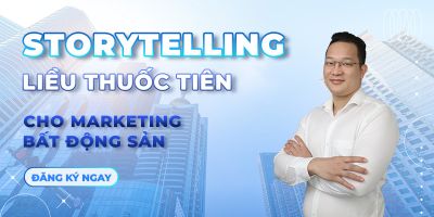 StoryTelling -  Liều thuốc tiên cho Marketing bất động sản