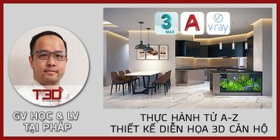 Thực hành từ A-Z thiết kế diễn họa 3d nội thất căn hộ - Nguyễn Thanh Tùng