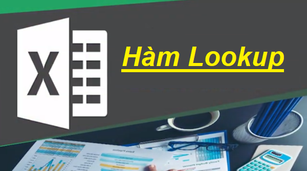 Hàm LOOKUP trong Excel: Công thức, ví dụ minh họa và lưu ý