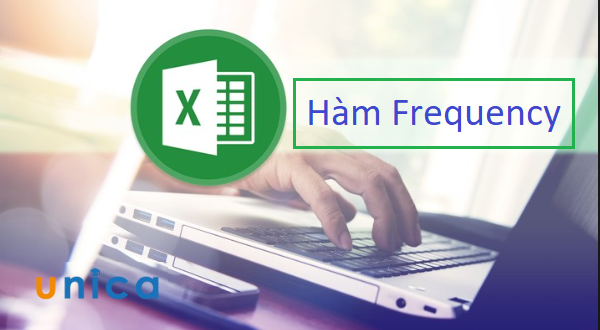 Hướng dẫn cách dùng hàm Frequency trong Excel chi tiết 