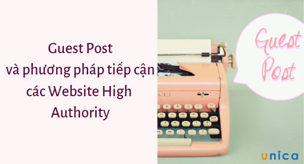 Guest Post và phương pháp tiếp cận các Website High Authority