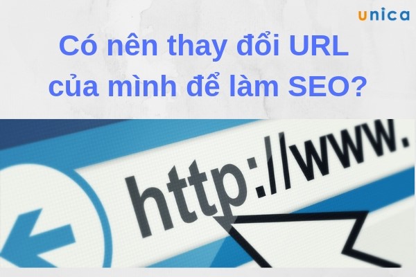 Có nên thay đổi URL để làm SEO? 4 cách thay đổi URL website đơn giản nhất 