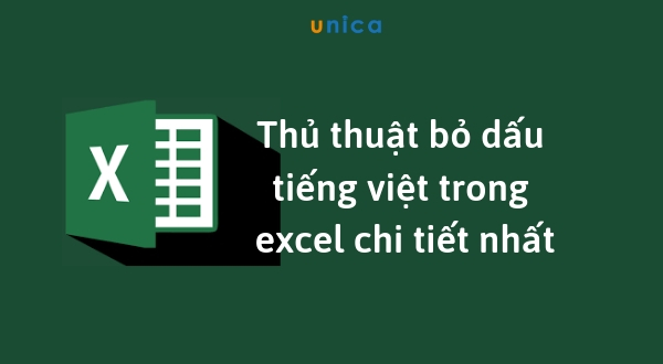 Tổng hợp 2 cách bỏ dấu tiếng Việt trong Excel chi tiết nhất 