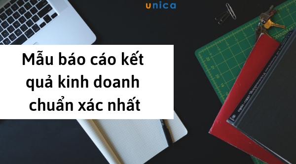 Mẫu báo cáo kết quả kinh doanh chuẩn xác nhất