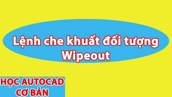 Cách dùng lệnh che đối tượng trong Cad chính xác nhất