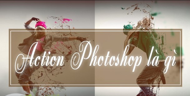 Hướng dẫn thêm và cách sử dụng action photoshop chi tiết nhất