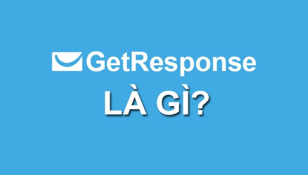 Getresponse là gì? Làm sao để đăng ký sử dụng phần mềm này?