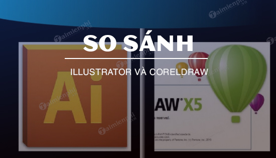 So sánh phần mềm Corel Draw với phần mềm Illustrator