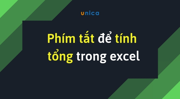 Bật mí các phím tắt tính tổng trong excel nhanh, đơn giản nhất