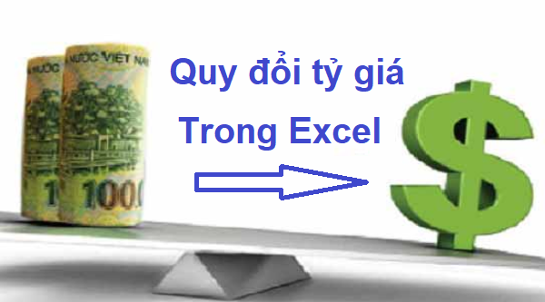 Hướng dẫn cách quy đổi tỷ giá trong Excel chi tiết nhất