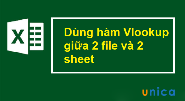 Hướng dẫn sử dụng cách dụng hàm vlookup giữa 2 file trong Microsoft Excel