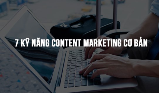 12 kỹ năng content marketing mà dân Content cần biết