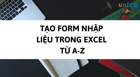 Hướng dẫn cách tạo form nhập liệu trong excel cho người mới