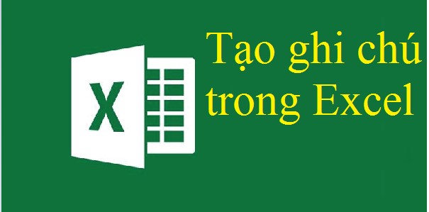 Hướng dẫn cách tạo ghi chú trong excel cho người mới 