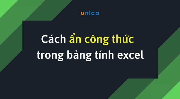 Cách ẩn công thức trong bảng tính excel cực nhanh và đơn giản