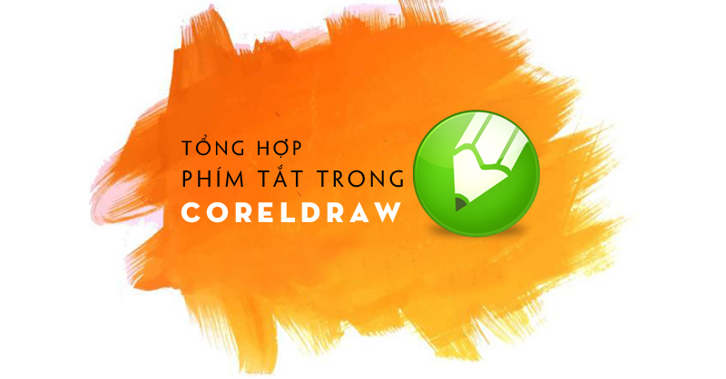 Tổng hợp các phím tắt trong Corel bạn phải ghi nhớ