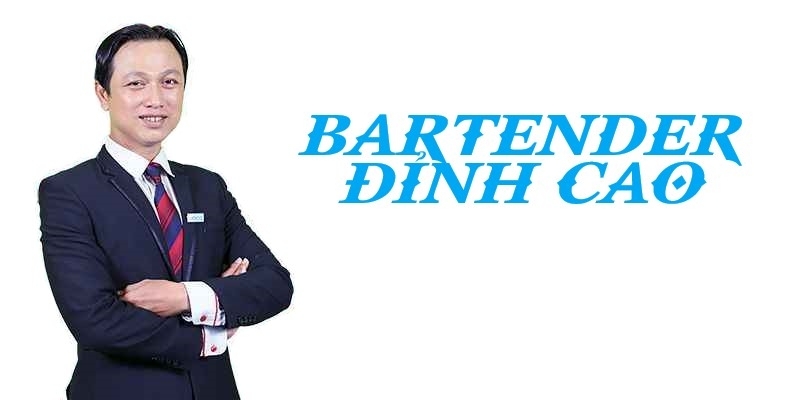 Bartender đỉnh cao