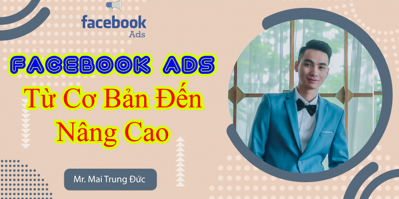 Facebook Ads Từ Cơ Bản Đến Nâng Cao