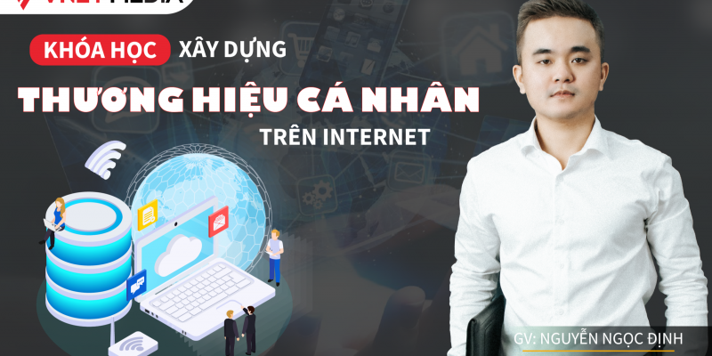 Xây Dựng Thương Hiệu Cá Nhân Trên Internet