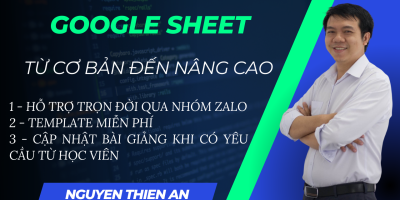 Từ cơ bản đến nâng cao về Google Sheet - Nguyễn Thiện Ân