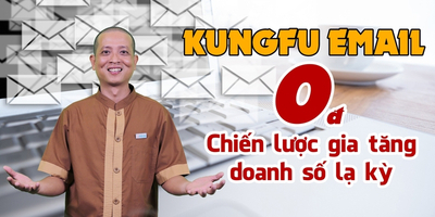 Kungfu Email 0 đồng và Chiến lược gia tăng doanh số lạ kỳ - Nguyễn Hoàng Sơn
