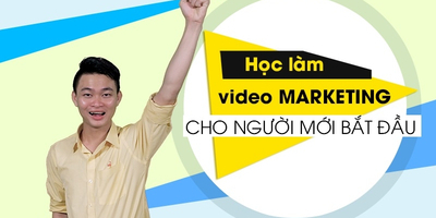 Học làm Video Marketing cho người mới bắt đầu - Văn Thượng Hỉ