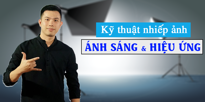 Kỹ Thuật Nhiếp Ảnh: Ánh Sáng Và Hiệu Ứng