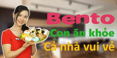Bento - Con ăn khỏe, cả nhà vui vẻ - Phan Sắc Cẩm Ly